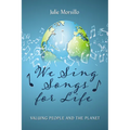 We Sing Songs for Life: Valuing People and the Planet