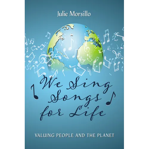 We Sing Songs for Life: Valuing People and the Planet