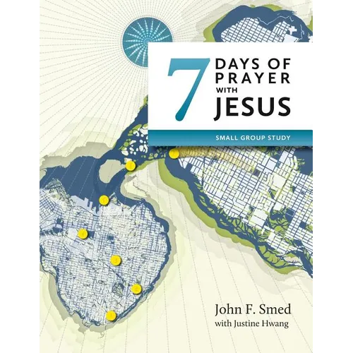 Seven Days of Prayer with Jesus: Small Group Study