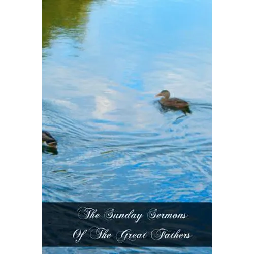 The Sunday Sermons Of The Great Fathers: Volume 4 - From The Eleventh Sunday After Pentecost To The Twenty Fourth And Last Sunday After Pentecost