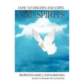 How To Discern and Expel Evil Spirits