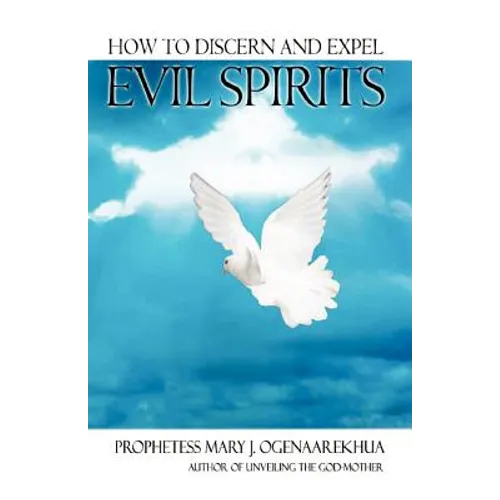 How To Discern and Expel Evil Spirits