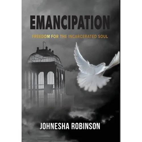 Emancipation: Freedom for the Incarcerated Soul