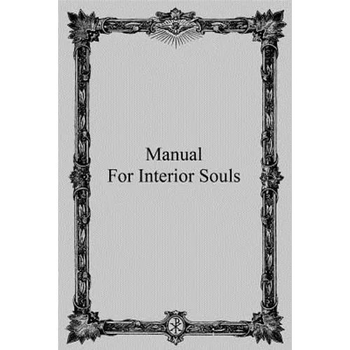 Manual for Interior Souls: A Collection of Unpublished Writings