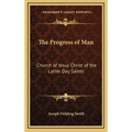 The Progress of Man: Church of Jesus Christ of the Latter Day Saints