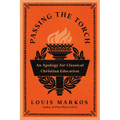 Passing the Torch: An Apology for Classical Christian Education