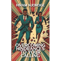 Overcoming Hindrances to Your Calling