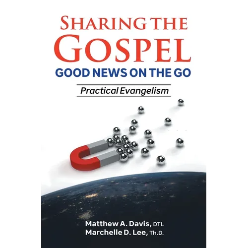 SHARING THE GOSPEL; GOOD NEWS ON THE GO; Practical Evangelism