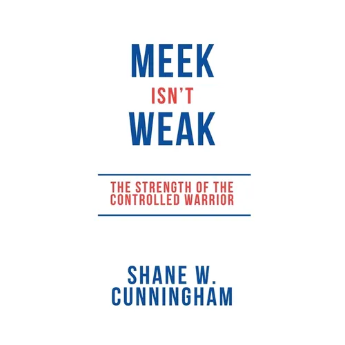 Meek Isn't Weak: The Strength of the Controlled Warrior
