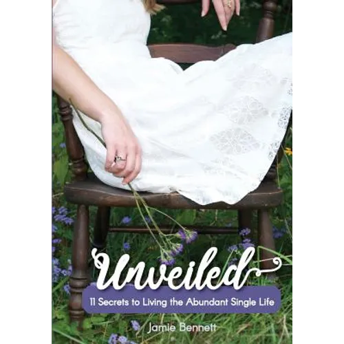 Unveiled: 11 Secrets to Living the Abundant Single Life