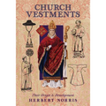 Church Vestments: Their Origin and Development