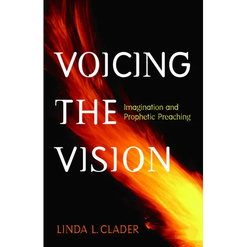 Voicing the Vision: Imagination and Prophetic Preaching