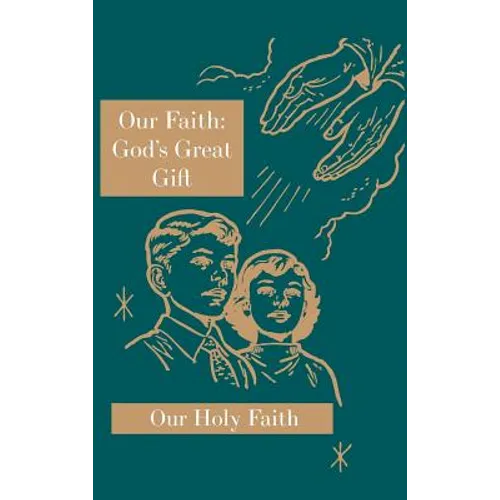Our Faith: God's Great Gift: Our Holy Faith Series