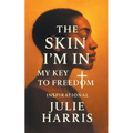 The Skin I'm In: My Key to Freedom INSPIRATIONAL