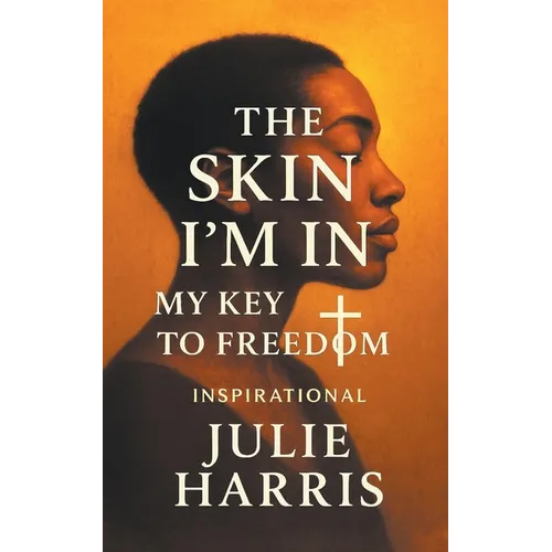 The Skin I'm In: My Key to Freedom INSPIRATIONAL