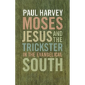 Moses, Jesus, and the Trickster in the Evangelical South