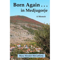 Born Again . . . in Medjugorje