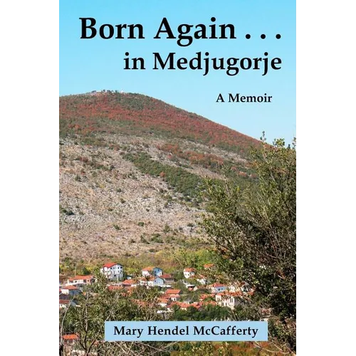 Born Again . . . in Medjugorje
