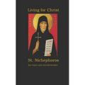 Living for Christ St. Nichephoros the Leper and wonderworker