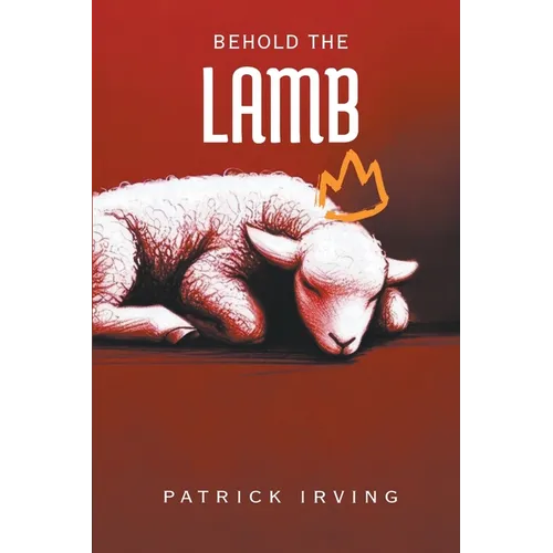 Behold the Lamb: A Treatise on the Character of God