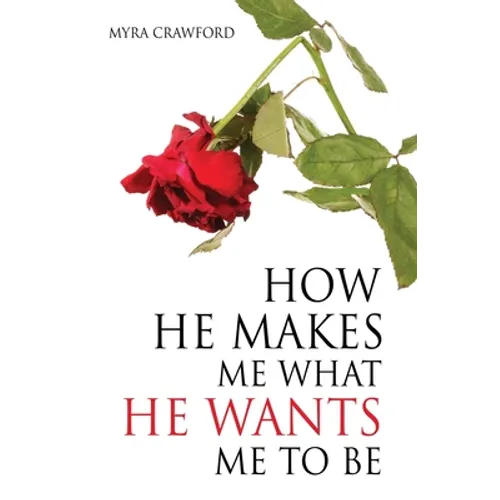 How He makes me what He wants me to be