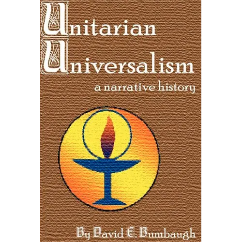 Unitarian Universalism: A Narrative History