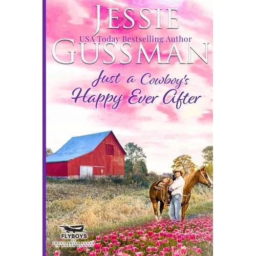 Just a Cowboy's Happy Ever After (Sweet Western Christian Romance Book 13) (Flyboys of Sweet Briar Ranch in North Dakota) Large Print Edition