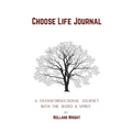 Choose Life Journal: A Transformational Journey with the Word & Spirit
