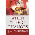 When "I Do" Changes: Living in a Changing World, Volume 1