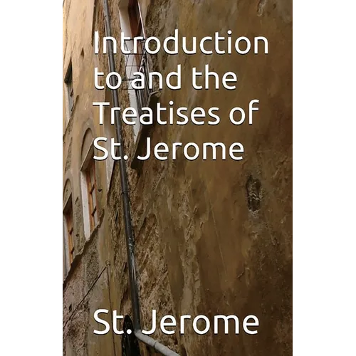 Introduction to and the Treatises of St. Jerome