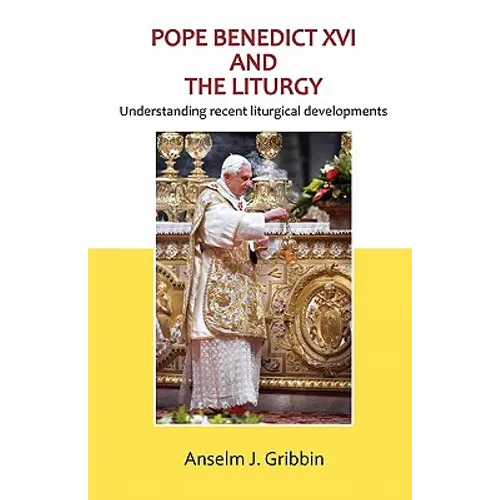Pope Benedict XVI and the Liturgy