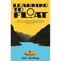Learning to Float: What My Conversations with Rob Bell Taught Me about Surviving Burnout and Creating a Life of Purpose & Joy