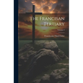 The Francisan Tertiary; Volume 2