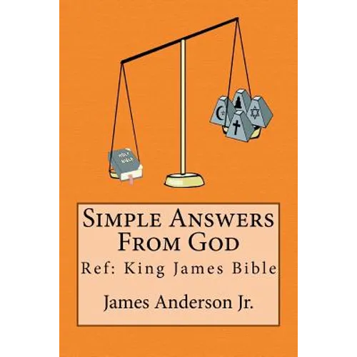 Simple Answers From God: This book gives easily understood bible verses that confirm one another, to answer the most frequently asked questions