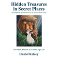 Hidden Treasures in Secret Places: The Simplicity of God's Grace in the Love of Jesus Christ For the Children of God to Age 120