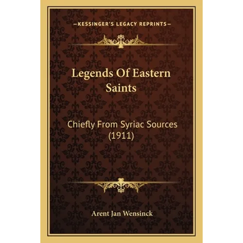 Legends Of Eastern Saints: Chiefly From Syriac Sources (1911)