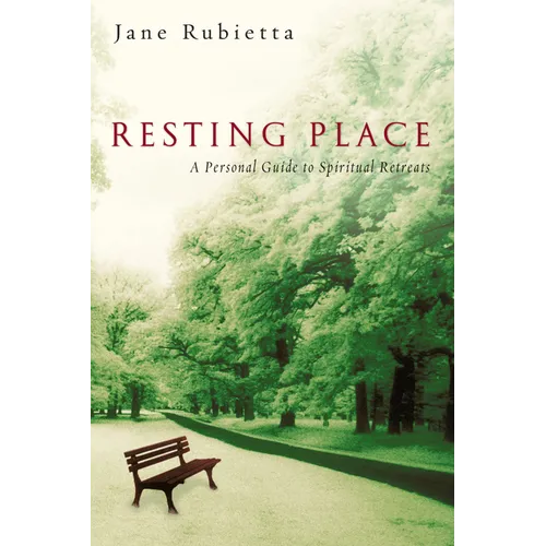 Resting Place: A Personal Guide to Spiritual Retreats