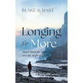 Longing for More: Man's Quest for Meaning and the Hope of Christ
