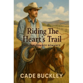 Riding the Heart's Trail: A Clean Cowboy Romance