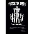 Victory In Jesus: Being a Child of God