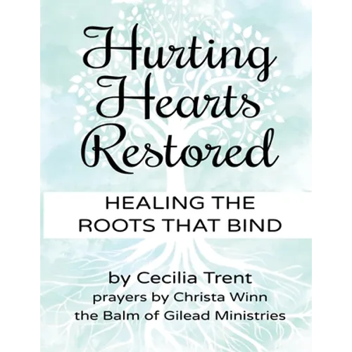 Hurting Hearts Restored: Healing the Roots That Bind