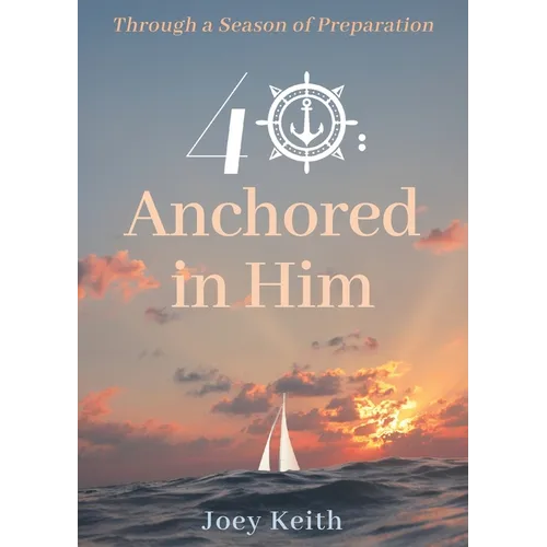 40: Anchored in Him: Through a Season of Preparation