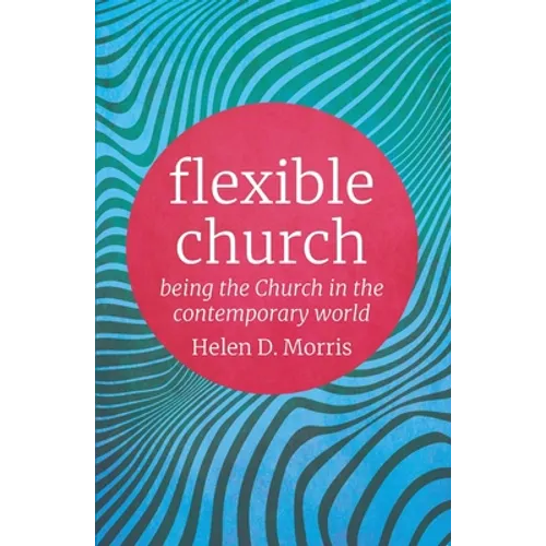 Flexible Church: Being the Church in the Contemporary World