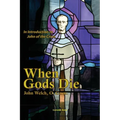 When Gods Die: An Introduction to John of the Cross