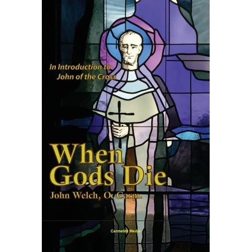 When Gods Die: An Introduction to John of the Cross