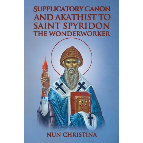Supplicatory Canon and Akathist to Saint Spyridon the Wonderworker