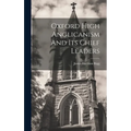 Oxford High Anglicanism And Its Chief Leaders