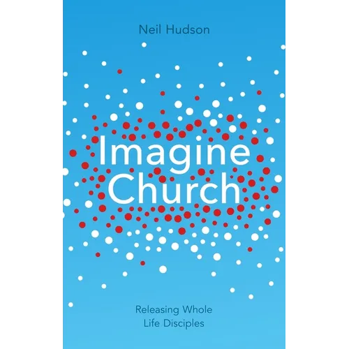 Imagine Church: Releasing Dynamic Everyday Disciples
