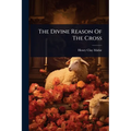 The Divine Reason Of The Cross