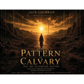 The Pattern of Calvary: Why The Wilderness Matters